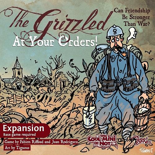 THE GRIZZLED: AT YOUR ORDERS!