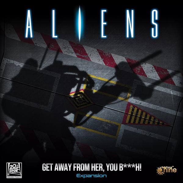 ALIENS: GET AWAY FROM HER, YOU B***H!