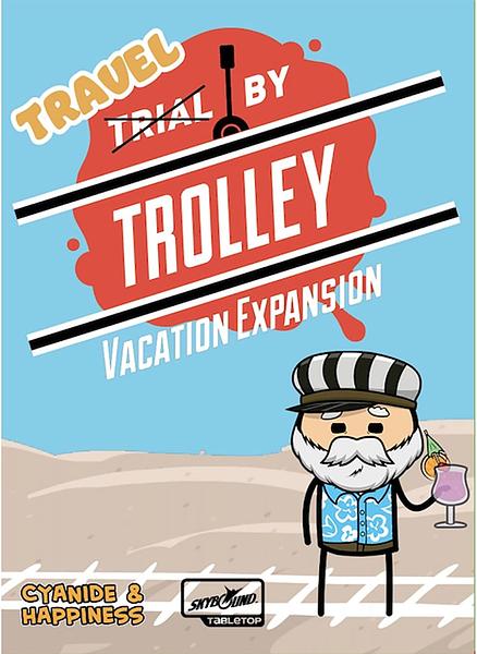 TRIAL BY TROLLEY: VACATION EXPANSION